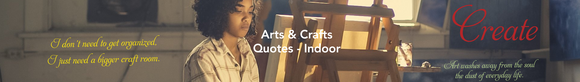 Arts & Crafts Quotes - Indoor