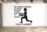 My Favorite Exercise Is A Cross Between A Lunge And A Crunch.. I Call It Laundry - Funny Laundry Room Wall Decal Vinyl Sticker Removable