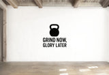 Grind Now, Glory Later - Fitness Sports Wall Decal Vinyl Sticker Removable