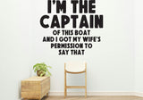 I'm the captain, ask wife Removable Vinyl Decal for Interior Walls