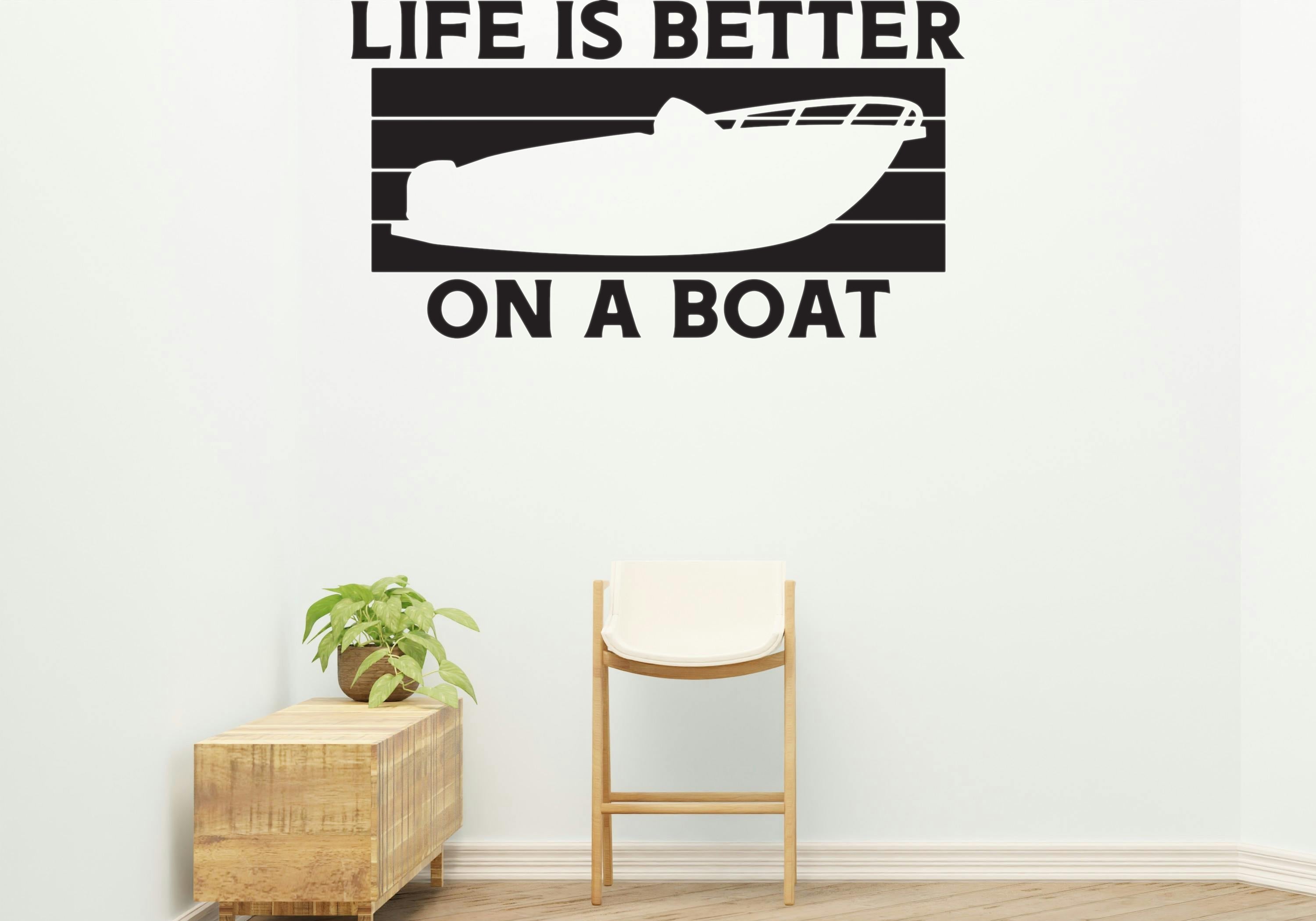 Life is better on a boat Style 2 Removable Vinyl Decal for Interior Walls