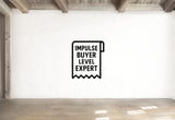 Impulse Buyer Level Expert - Funny Banking Wall Decal Vinyl Sticker Removable