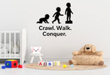 Crawl. Walk. Conquer. - Funny Baby Room Wall Decal Vinyl Sticker Removable