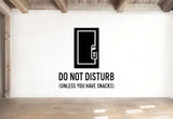 Do Not Disturb (Unless You Have Snacks) - Funny Home Office Wall Decal Vinyl Sticker Removable