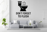 Don't Forget to Flush - Funny Bathroom Wall Decal Vinyl Sticker Removable