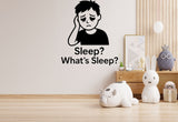 Sleep? What's Sleep? - Funny Baby Room Wall Decal Vinyl Sticker Removable