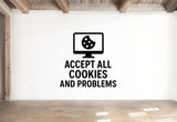 Accept All Cookies And Problems - Internet Cookie Wall Decal Vinyl Sticker Removable
