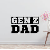 Gen Z Dad Removable Vinyl Decal for Interior Walls