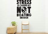 Stress not boating Removable Vinyl Decal for Interior Walls