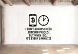 I Don't Always Check Bitcoin Prices Funny Bitcoin Wall Decal Vinyl Sticker Removable