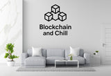 Blockchain and Chill - Bitcoin Wall Decal Vinyl Sticker Removable