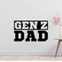 Gen Z Dad Removable Vinyl Decal for Interior Walls