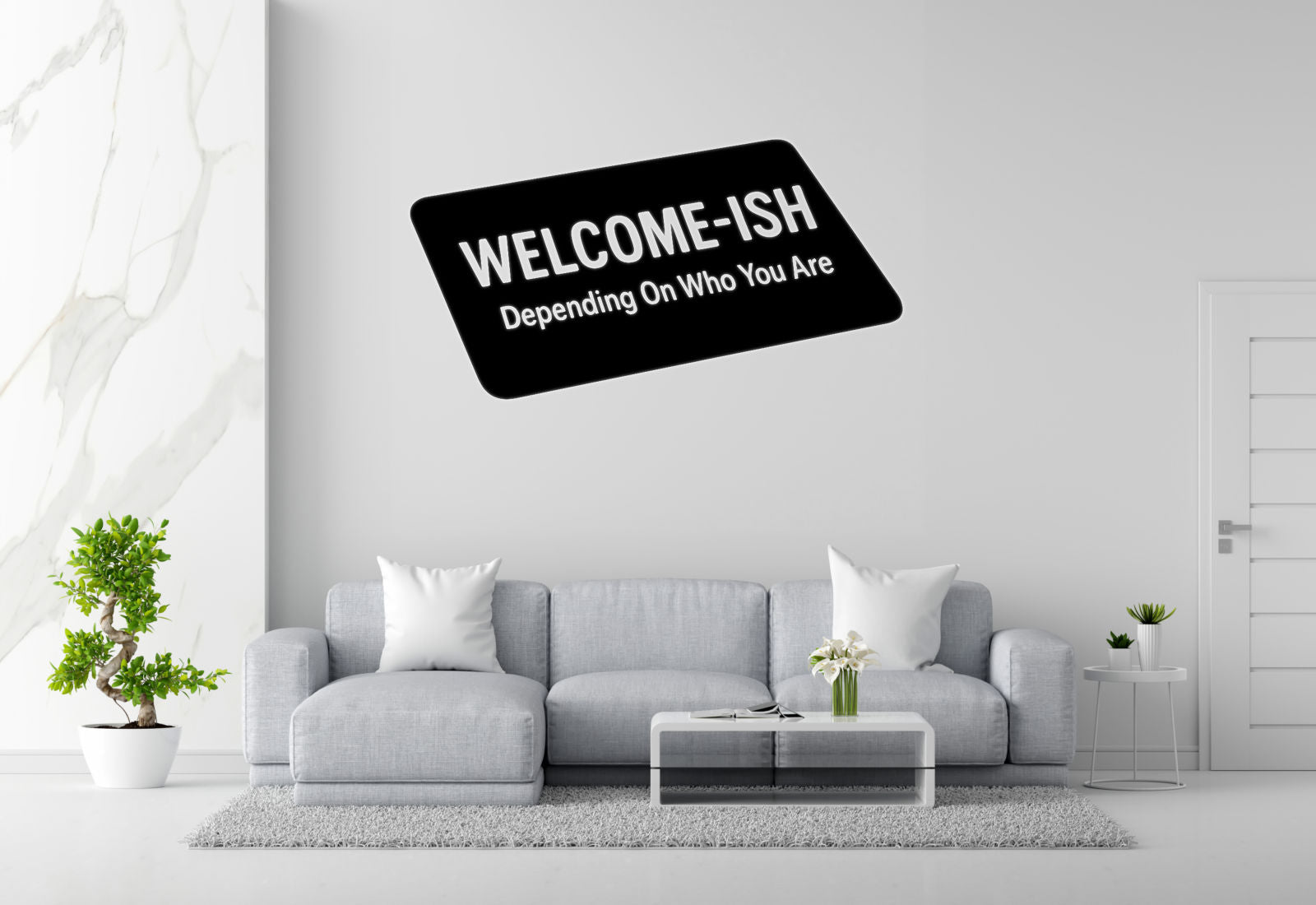 Welcome-ish, Depending On Who You Are - Funny Entryway Wall Decal Vinyl Sticker Removable
