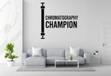 Chromatography Champion - Funny Chemistry Wall Decal Vinyl Sticker Removable