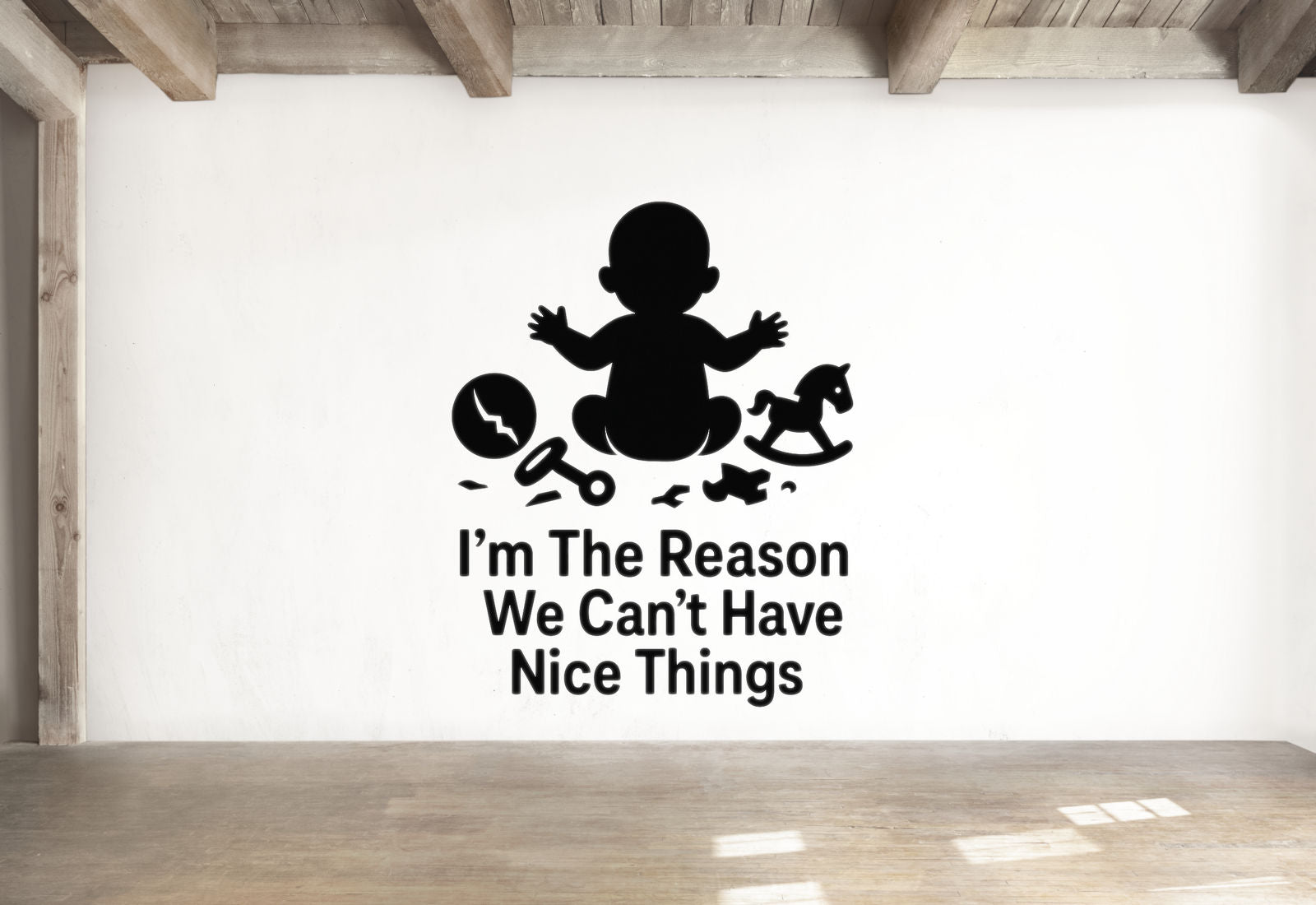 I'm The Reason We Can't Have Nice Things - Funny Baby Room Wall Decal Vinyl Sticker Removable