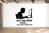 Just One More Level... Said Every Gamer Ever - Funny Wall Decal Vinyl Sticker Removable