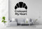 Croissant My Heart Removable Vinyl Decal for Indoor Walls
