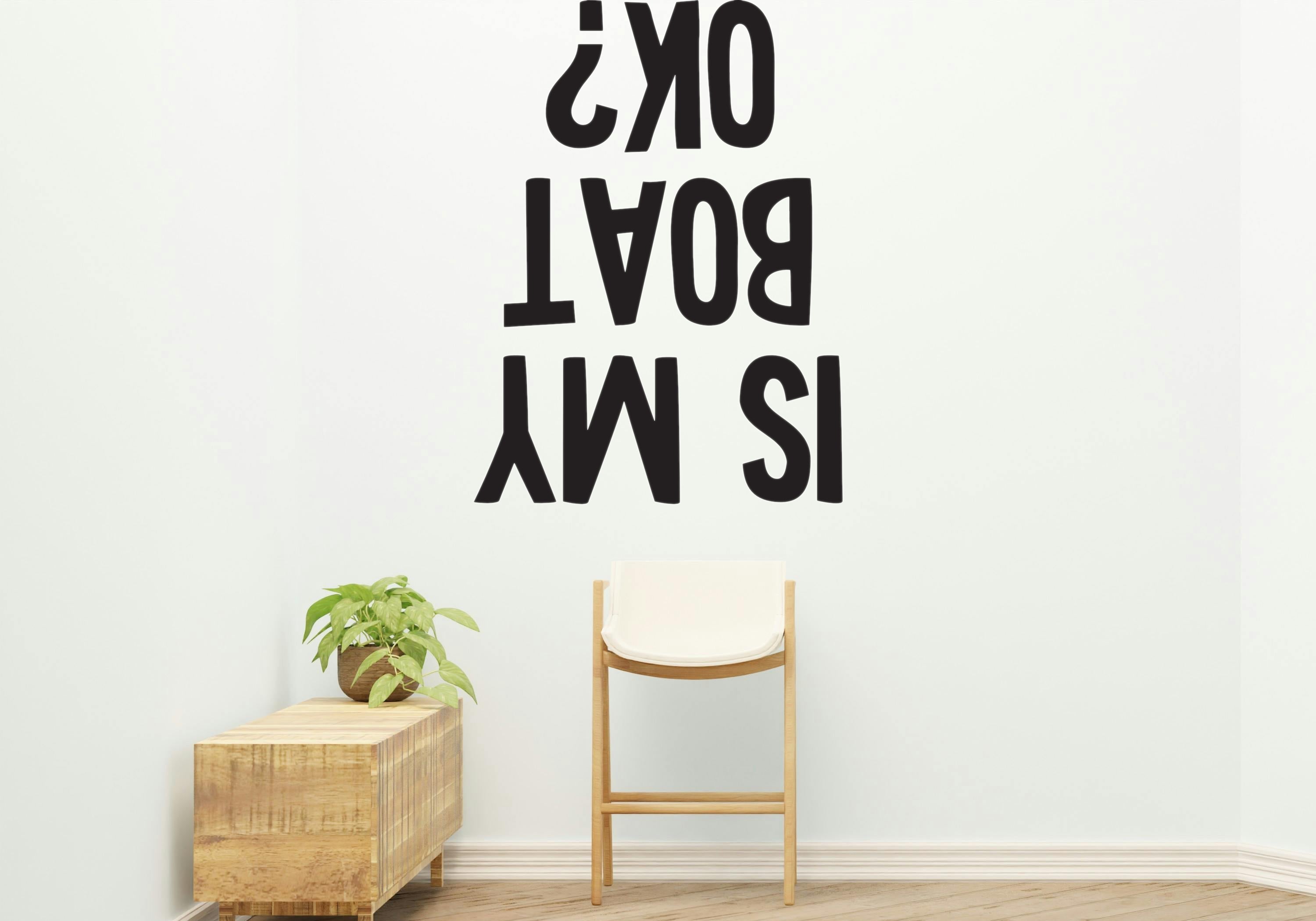 Is my boat OK? Removable Vinyl Decal for Interior Walls