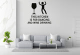 This Kitchen Is For Dancing And Wine Drinking - Funny Kitchen Wall Decal Vinyl Sticker Removable