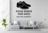 Please Remove Your Shoes (And Your Judgment) - Funny Entryway Wall Decal Vinyl Sticker Removable