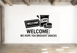 Welcome: We Hope You Brought Snacks - Funny Entryway Wall Decal Vinyl Sticker Removable