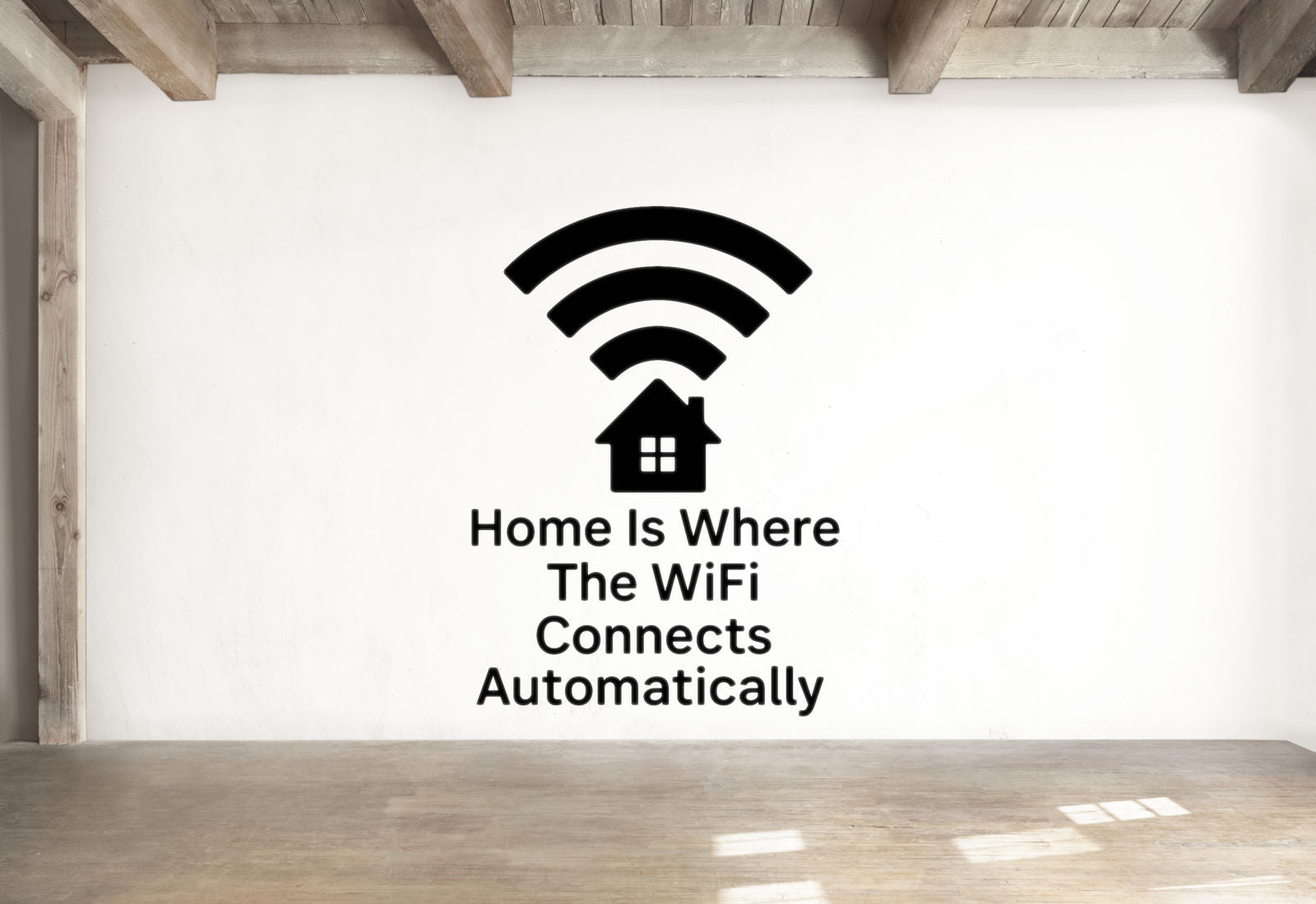 a wall with a sticker that says "Home Is Where The WiFi Connects Automatically".