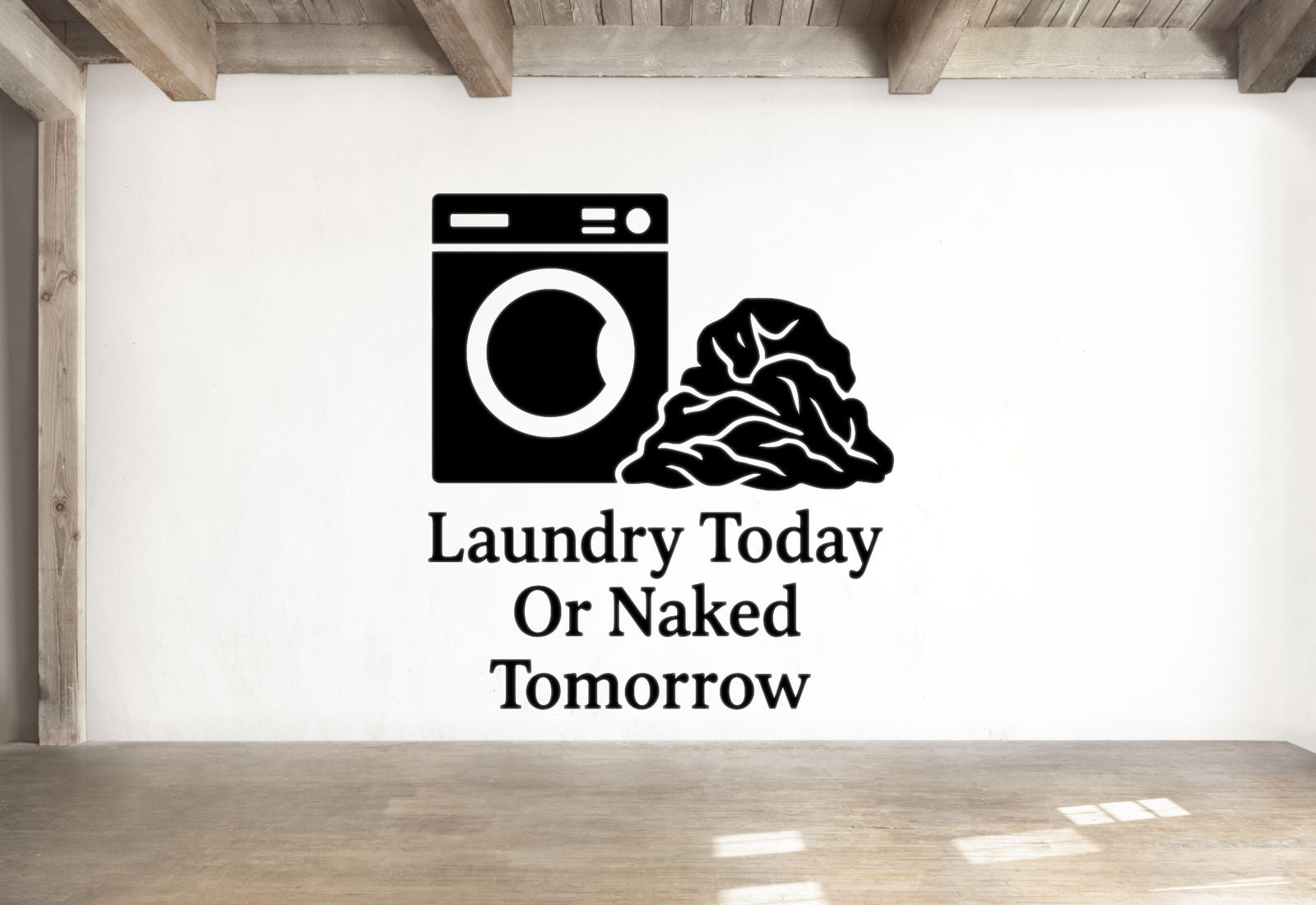 Laundry Today Or Naked Tomorrow - Funny Laundry Room Wall Decal Vinyl Sticker Removable