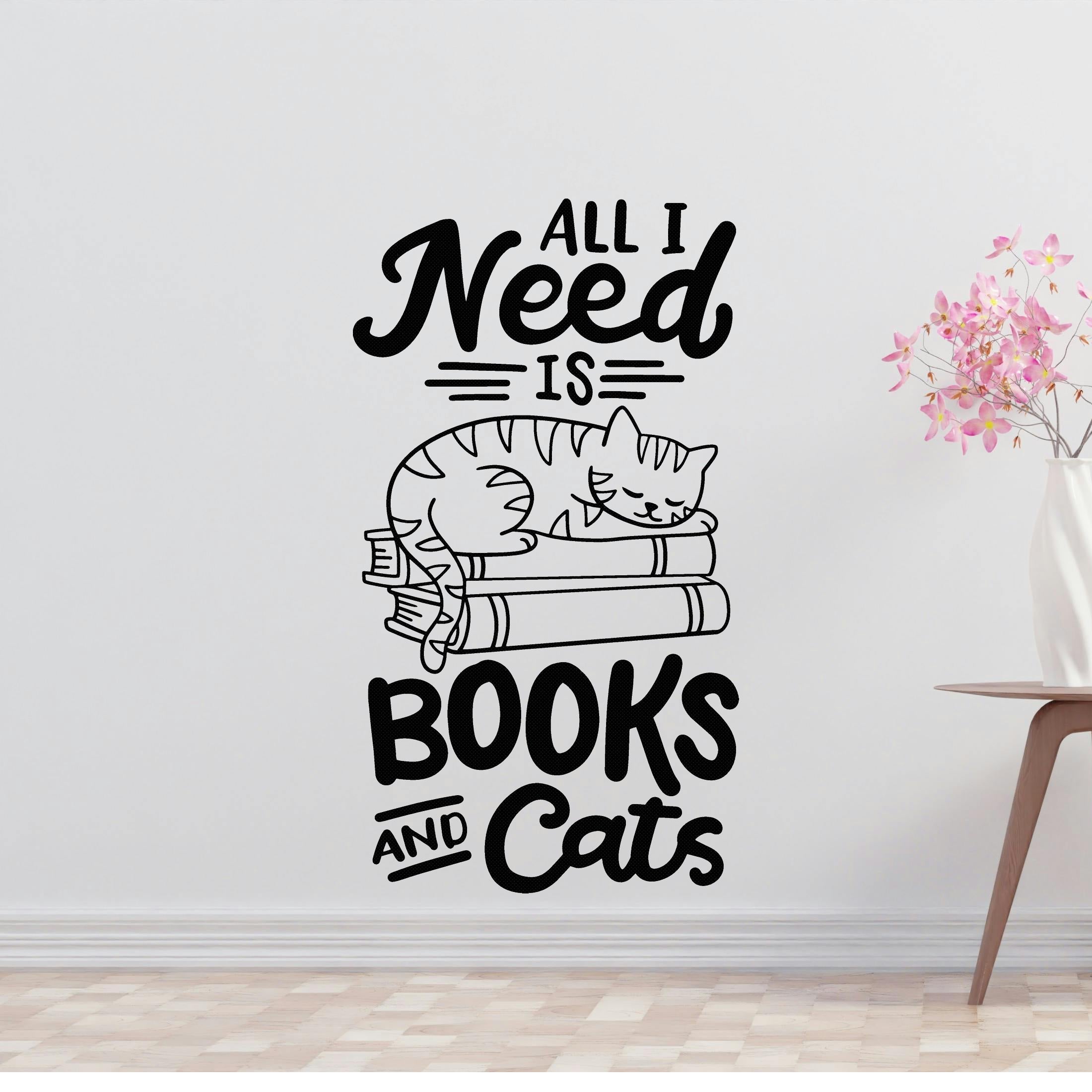 All I need are books & cats Removable Vinyl Decal for Interior Walls