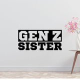 Gen Z Sister Removable Vinyl Decal for Interior Walls
