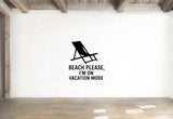 Beach Please, I'm On Vacation Mode - Funny Ocean Wall Decal Vinyl Sticker Removable