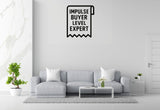 Impulse Buyer Level Expert - Funny Banking Wall Decal Vinyl Sticker Removable