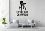 Food Fight Champion - Baby High Chair Wall Decal Vinyl Sticker Removable