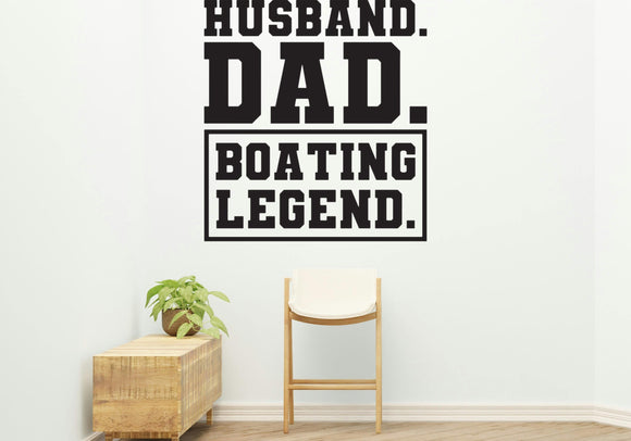 Husband, dad, boating legend Style 2 Removable Vinyl Decal for Interior Walls
