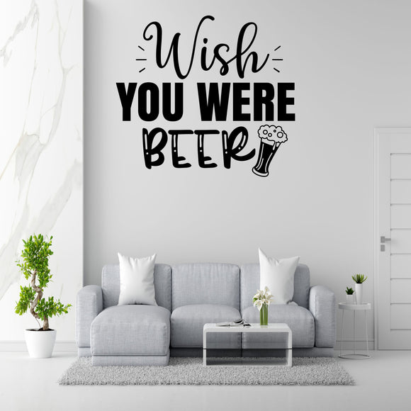 Wish You Beer Removable Vinyl Decal for Interior Walls