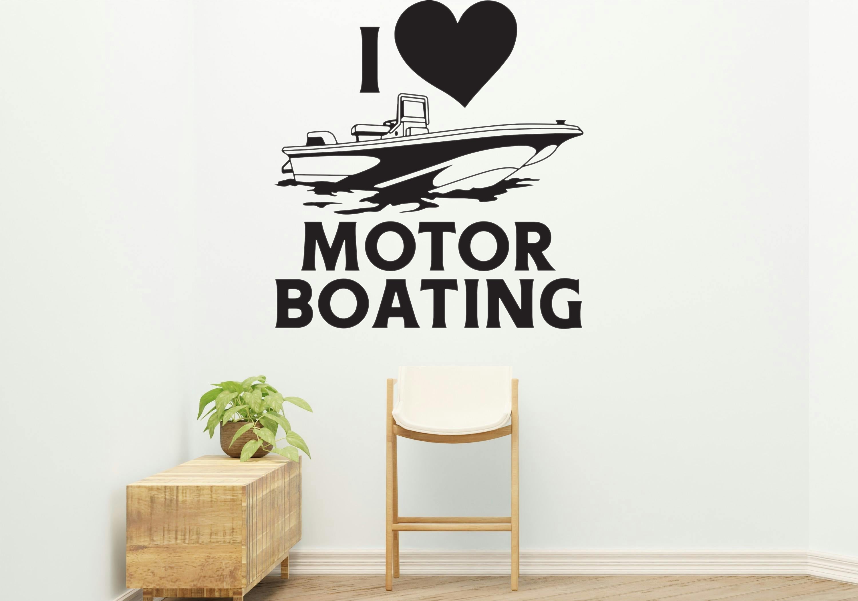 I love motor boating Removable Vinyl Decal for Interior Walls