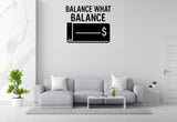 Balance What Balance - Funny Banking Wall Decal Vinyl Sticker Removable