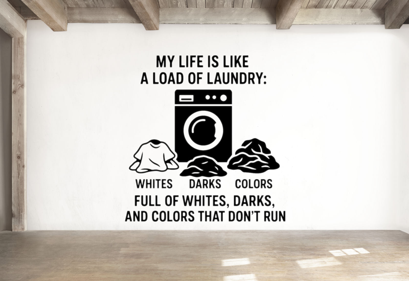 My Life Is Like A Load Of Laundry: Full Of Whites, Darks, And Colors That Don't Run - Funny Laundry Room Wall Decal Vinyl Sticker Removable