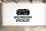 Spectroscopy Specialist - Funny Chemistry Wall Decal Vinyl Sticker Removable