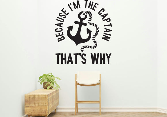 Because I'm the captain Removable Vinyl Decal for Interior Walls