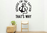Because I'm the captain Removable Vinyl Decal for Interior Walls