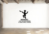 Warning: Chef Has Been Known To Dance While Cooking - Funny Kitchen Wall Decal Vinyl Sticker Removable