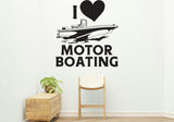 I love motor boating Removable Vinyl Decal for Interior Walls