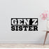 Gen Z Sister Removable Vinyl Decal for Interior Walls