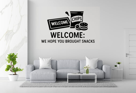 Welcome: We Hope You Brought Snacks - Funny Entryway Wall Decal Vinyl Sticker Removable