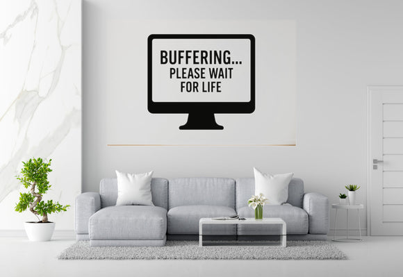 Buffering... Please Wait For Life - Computer Screen Wall Decal Vinyl Sticker Removable