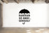 Rainy Weather Wall Decal - Rain Rain Go Away... Seriously Umbrella Sticker | Removable Vinyl
