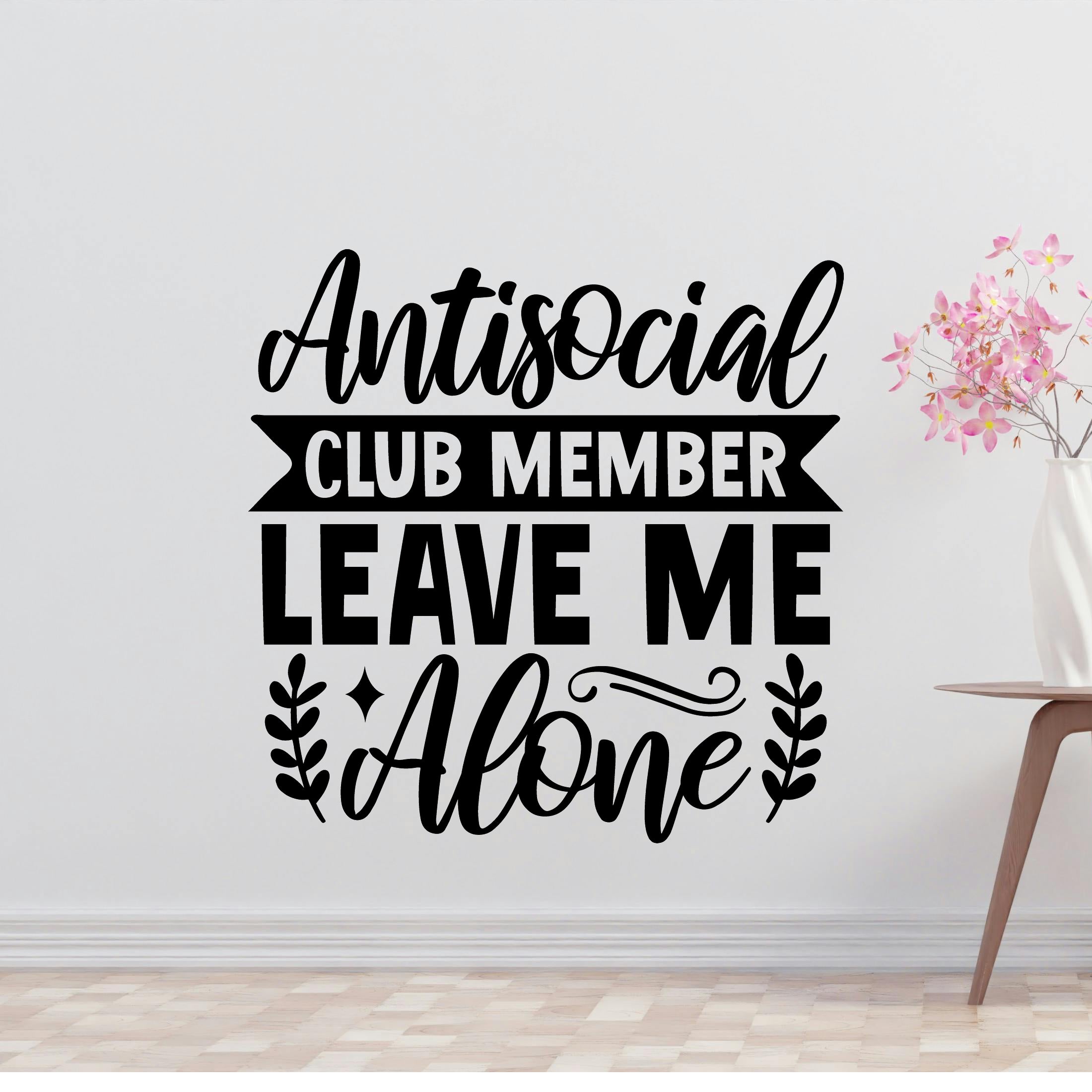 Antisocial Club Member Leave Me Alone Removable Vinyl Decal for Interior Walls
