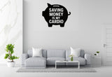 Saving Money Is My Cardio - Funny Banking Wall Decal Vinyl Sticker Removable