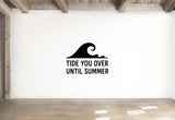 Tide You Over Until Summer - Funny Ocean Wall Decal Vinyl Sticker Removable
