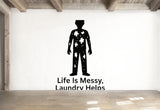 Life Is Messy, Laundry Helps - Funny Laundry Room Wall Decal Vinyl Sticker Removable
